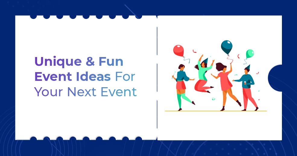 Unique & Fun Event Ideas For Your Next Event