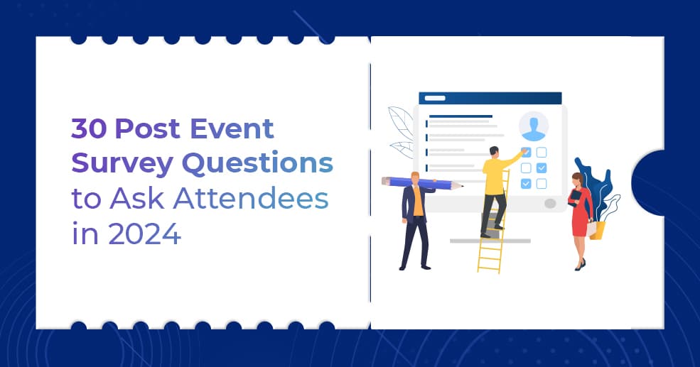 30 Post Event Survey Questions to Ask Attendees in 2024
