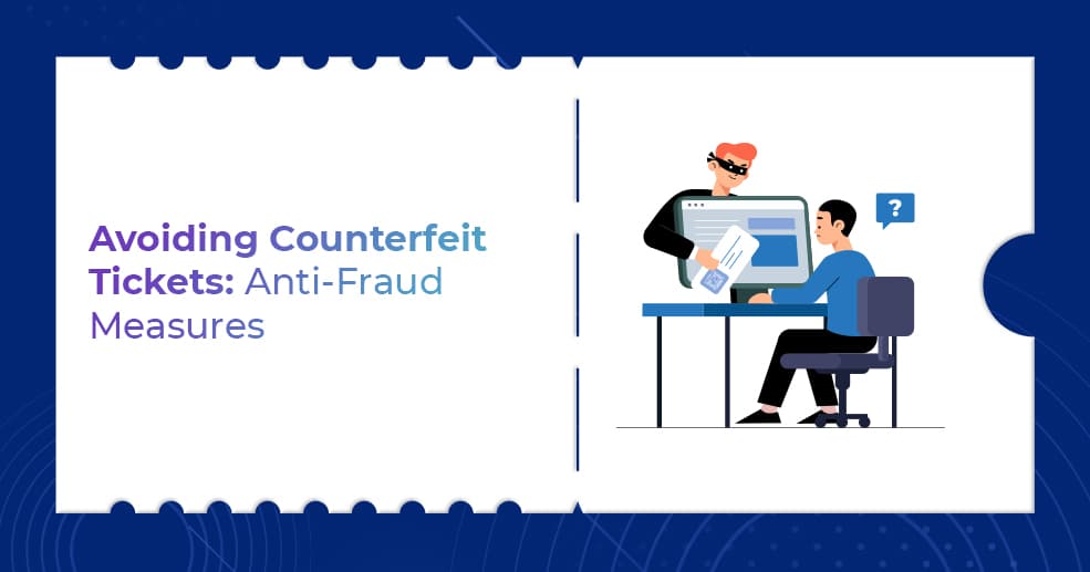 Avoiding Counterfeit Tickets Anti Fraud Measures