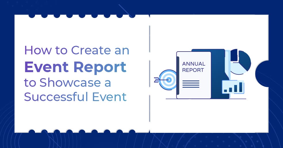 How to Create an Event Report to Showcase a Successful Event