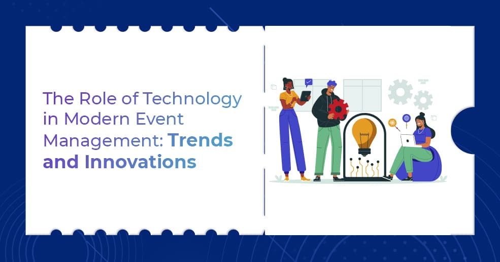 The Role of Technology in Modern Event Management Trends and Innovations