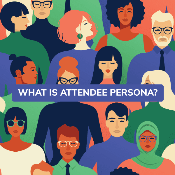 Identifying the right attendee persona